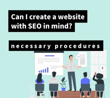 Can I create a website with SEO in mind?                         An explanation of the steps you need to do to create one.